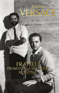 Read more about the article „Fratelli. Prawdziwa włoska rodzina” Santo Versace