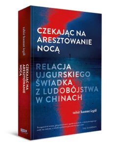 Read more about the article „Czekając na aresztowanie nocą” Tahir Hamut Izgil