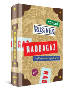 Read more about the article „Nadbagaż czyli opowieści podróżne” Michał Rusinek