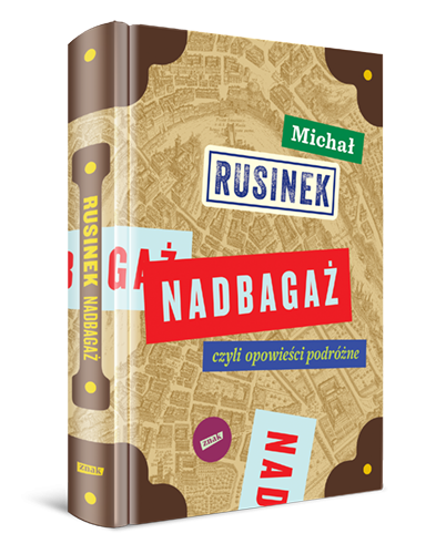 Okładka książki Michała Rusinka pt.: "Nadbagaż czyli opowieści podróżne"