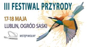 Read more about the article III  Festiwal Przyrody w Lublinie – Ogród Saski 17-18.V.
