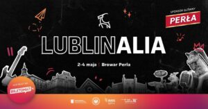 Read more about the article Lublinalia 2024 – tereny Starego Browaru Perła – 2-4 maja
