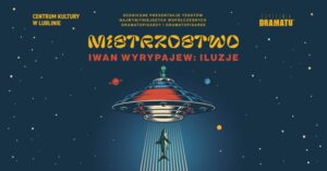 Read more about the article Czytelnia Dramatu: Mistrzostwo: Iwan Wyrypajew – Iluzje – CK 23.IV.