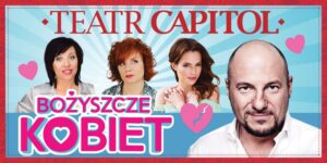 Read more about the article Teatr Capitol – spektakl „Bożyszcze kobiet” – CK UP 15.VI.