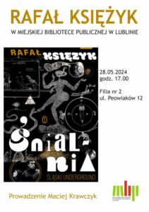 Read more about the article Spotkanie autorskie  z R Księżykiem i promocję książki „Śnialnia. Śląski underground” – MBP 28.V.