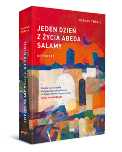 Read more about the article „Jeden dzień z życia Abeda Salamy” Nathan Thrall
