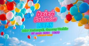 Read more about the article Dzień Balonów po raz pierwszy w Lublinie! Słoneczny Wroków 25.V.
