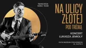 Read more about the article Noc Muzeów – „na ulicy Złotej pod trójką” –  koncert Ł. Jemioły 18.V.