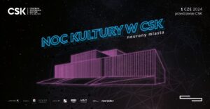 Read more about the article Noc Kultury w Centrum Spotkania Kultur 1/2 VI.