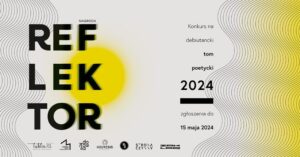 Read more about the article „Reflektor” – konkurs na debiutancki tom poetycki – zgłoszenia do 15.V.