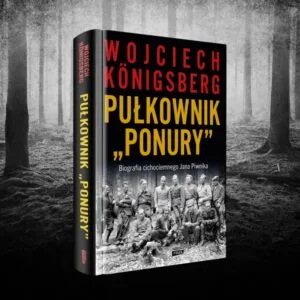 Read more about the article Pułkownik „Ponury” Wojciech  Königsberg