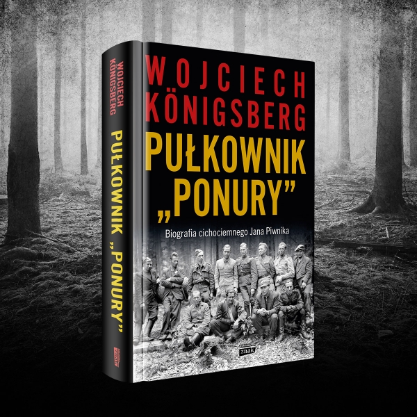 Okładka książki Wojciecha Königsberga pt. Pułkownik "Ponury".