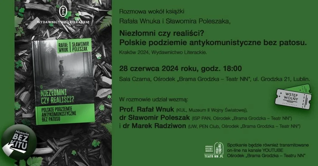 Plakat promujący Spotkanie wokół książki Rafała Wnuka i Sławomira Poleszaka „Niezłomni czy realiści? Polskie podziemie antykomunistyczne bez patosu