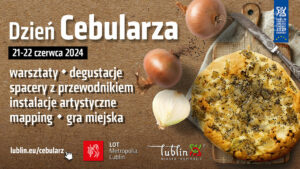 Read more about the article „Dzień Cebularza” – nowe letnie wydarzenie w przestrzeni Lublina 21-22.VI.