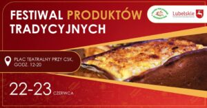 Read more about the article Festiwal Produktów Tradycyjnych – Plac Teatralny przy CSK 22-23.VI.