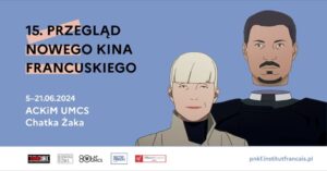 Read more about the article 15. Przegląd Nowego Kina Francuskiego – Chatka Żaka 5-21.VI.