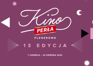 Read more about the article Plenerowe Kino PERŁA startuje już 7.VI!