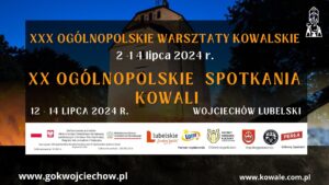 Read more about the article XXX Ogólnopolskie Warsztaty Kowalskie Wojciechów 2-14.VII.