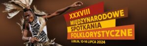 Read more about the article Międzynarodowe Spotkania Folklorystyczne 10-14.VII.