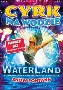 Read more about the article Cyrk na Wodzie WATERLAND „SHOW FONTANN” 7.VIII.