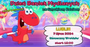 Read more about the article Dzień Baniek Mydlanych ze Smokiem Edziem – Słoneczny Wrotków 7.VII.
