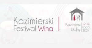 Read more about the article II Kazimierski Festiwal Wina – Kazimierz 12-14.VII.
