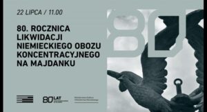 Read more about the article 80. rocznica likwidacji niemieckiego nazistowskiego obozu koncentracyjnego na Majdanku 22.VII.