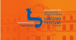 Read more about the article Lubliner Festival – Festiwal Kultury Żydowskiej 16-22.VIII.