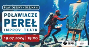 Read more about the article Poławiacze Pereł Improv Teatr – Plac Olejny 19.VII.