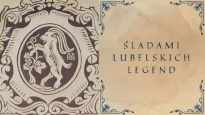 Read more about the article Bezpłatny spacer „Śladami lubelskich legend” 9.VIII.