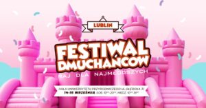 Read more about the article Festiwal Dmuchańców w Lublinie! – Hala UP 14-15.IX.