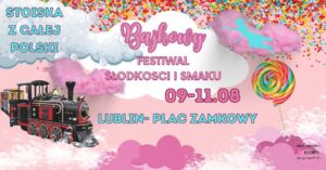 Read more about the article Bajkowy Festiwal Słodkości i Smaku – Plac Zamkowy 9-11.VIII.