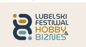 Read more about the article Lubelski Festiwal Hobby&Biznes – Targi Lublin 30.VIII-1.IX.