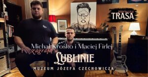 Read more about the article Koncert: Michał Krośko i Maciej Firlej  – Muzeum Czechowicza 23.VIII.
