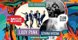 Read more about the article Muzyczny Kazimierz – Lady Pank, Dziwna Wiosna i The Freuders  23.VIII.