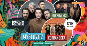 Read more about the article Muzyczny Kazimierz – MYSLOVITZ, Kobranocka i Żurkowski  17.VIII.