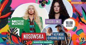 Read more about the article Muzyczny Kazimierz –  NOSOWSKA, KĘPIŃSKI >|< KOWALONEK oraz Kasia Lins 10.VIII.