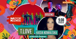 Read more about the article Muzyczny Kazimierz –  T.LOVE, Kasia Kowalska i Brudno 9.VIII.