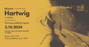 Read more about the article Edward Hartwig w Lublinie. Promocja publikacji i spacer 3.X.
