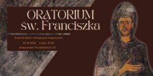 Read more about the article Oratorium św. Franciszka – 300 lat Kapucynów w Lublinie – 3.X.