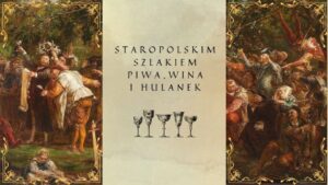 Read more about the article Spacer „Staropolskim szlakiem piwa, wina i hulanek” 28.XII.