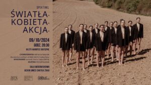 Read more about the article Spektakl “Światła. Kobieta. Akcja.”- Chatka Żaka 9.X.