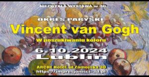Read more about the article Wystawa 3d –  „Vincent van Gogh – Okres paryski; W poszukiwaniu koloru.” – Arche Hotel 6.X.
