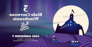 Read more about the article 3 Biało Czerwone Winobranie – Zamek w Janowcu 7.IX.