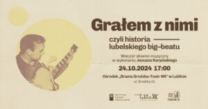 Read more about the article „Grałem z nimi, czyli historia lubelskiego big-beatu”- Wieczór słowno-muzyczny w wykonaniu J.Karpińskiego – 24.X.