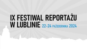 Read more about the article IX Festiwal reportażu w Lublinie – Radio Lublin 22-24.X.