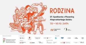 Read more about the article 27. Spotkania z Piosenką Nieprzetartego Szlaku RODZINA – Opera Lubelska 28-30.X.