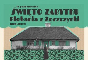 Read more about the article ŚWIĘTO ZABYTKU Plebania z Żeszczynki – Skansen 13.X.