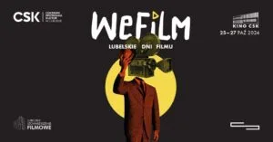 Read more about the article WeFilm – Lubelskie Dni Filmu – CSK 25-27.X.