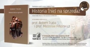 Read more about the article Spotkanie z cyklu – W Bramie o książce- poświęcone książce – Historia (nie) na sprzedaż – prof. R.Traby 8.XI.
